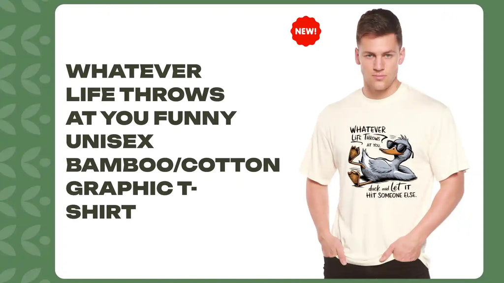 Whatever Life Throws at You Funny Unisex Bamboo/Cotton Graphic T-Shirt by@Outfy